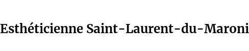 Esthéticienne Saint-Laurent-du-Maroni